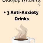 caffeine and anxiety - how caffeine causes anxiety and top 3 anti-anxiety drinks