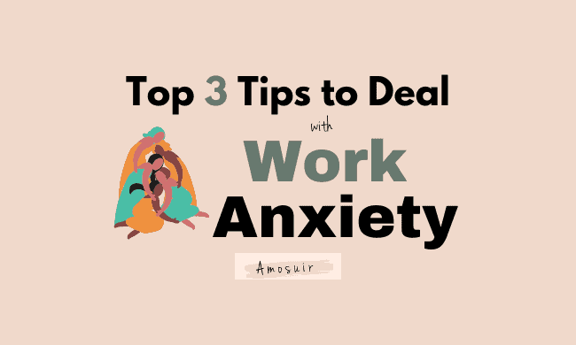 Top 3 tips to deal with work anxiety FEATURED